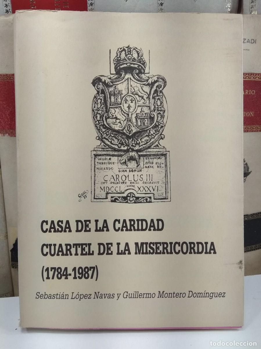 Militaria: CASA DE LA CARIDAD, CUARTEL DE LA MISERICORDIA (1784-1987). Libro declarado de utilidad para el Ej&eacute;r