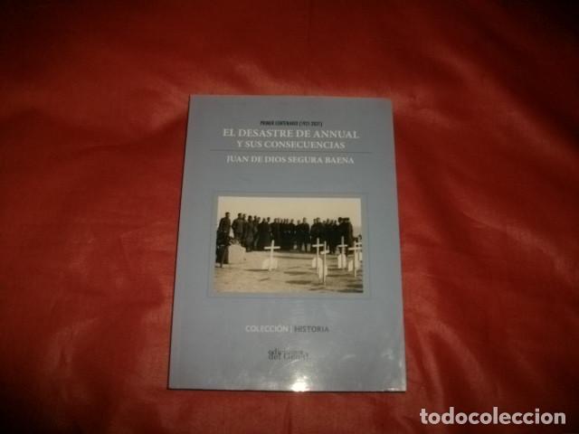Militaria: EL DESASTRE DE ANNUAL Y SUS CONSECUENCIAS (GUERRA DEL RIF) - JUAN DE DIOS SEGURA BAENA