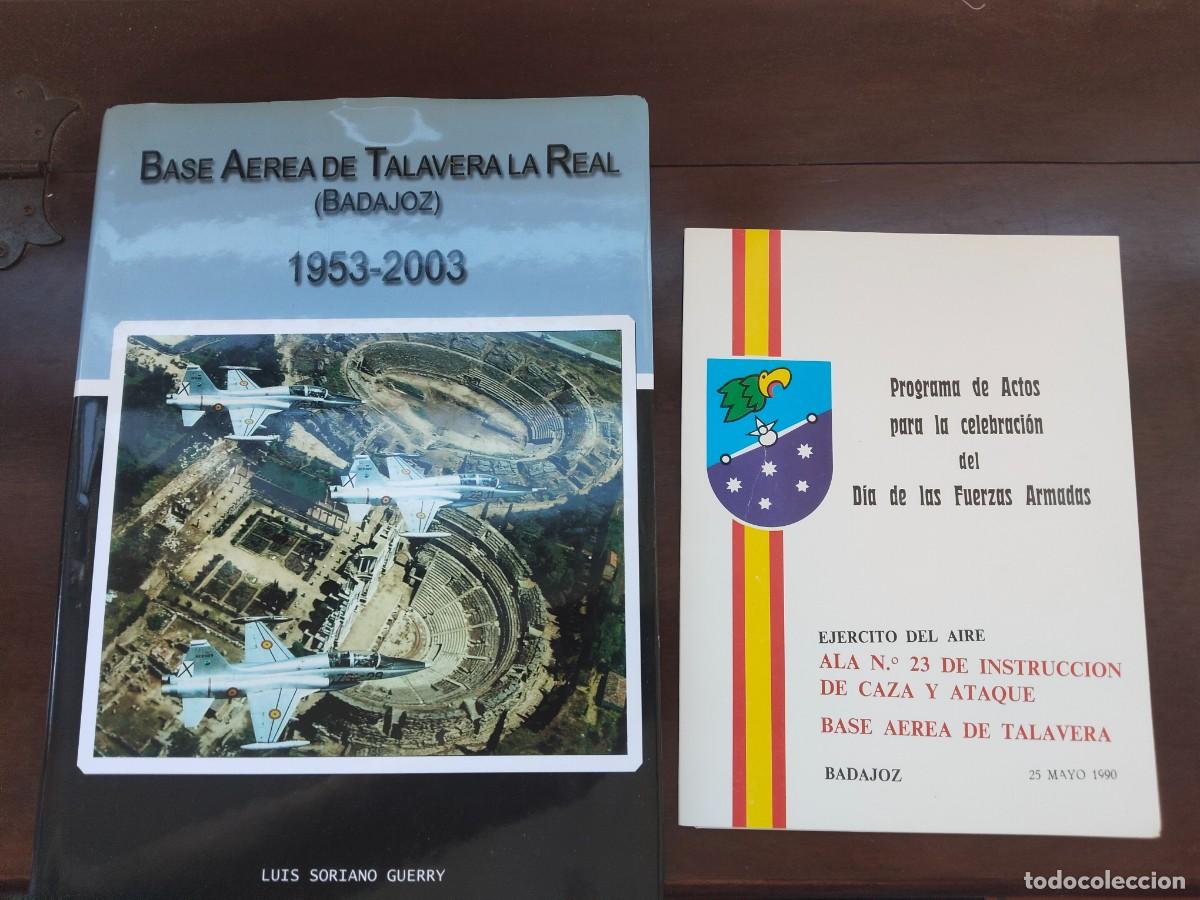 Militaria: Base A&eacute;rea de Talavera la Real, Badajoz. 1953-2003. Y Programa Actos D&iacute;a Fuerzas Armadas en Talavera