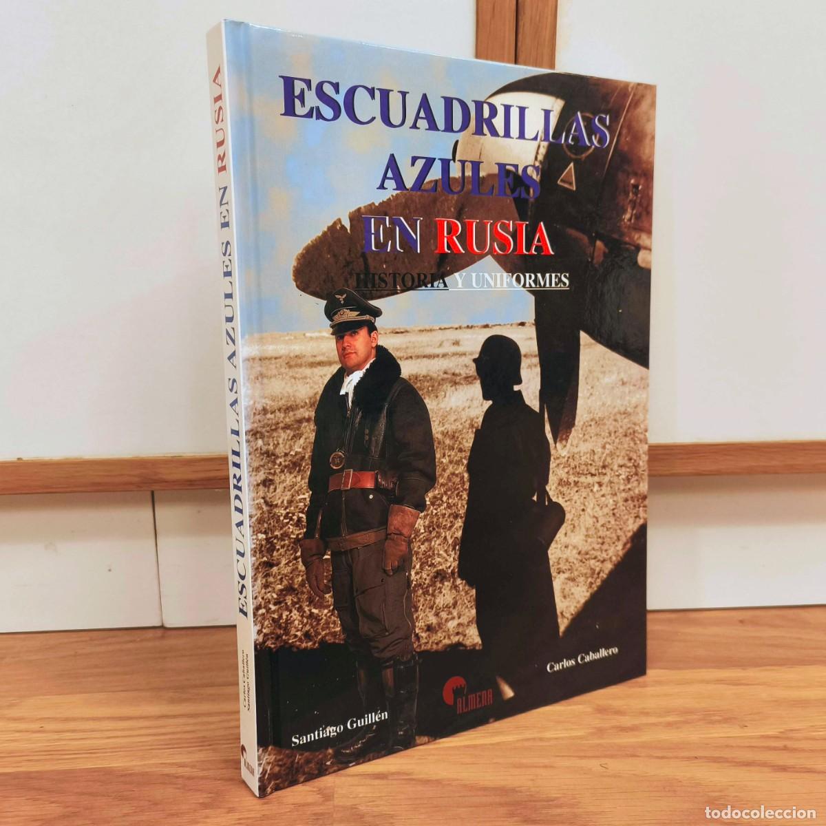 Militaria: DIVISI&Oacute;N AZUL - ESCUADRILLAS AZULES EN RUSIA - CARLOS CABALLERO SANTIAGO GUILLEN