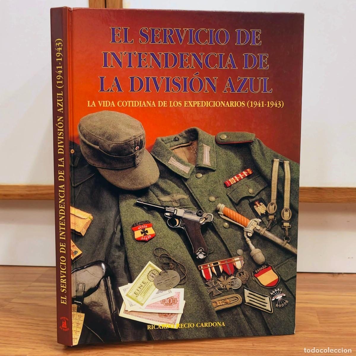 Militaria: EL SERVICIO DE INTENDENCIA DE LA DIVISI&Oacute;N AZUL - RICARDO RECIO