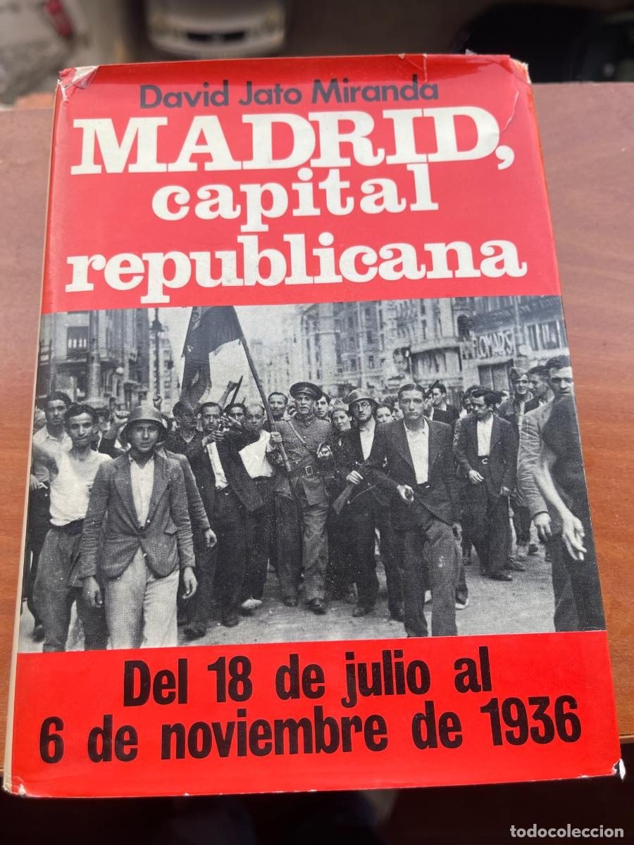 Militaria: MADRID CAPITAL REPUBLICANA. DAVID JATO MIRANDA. EDICIONES ACERVO. 1976