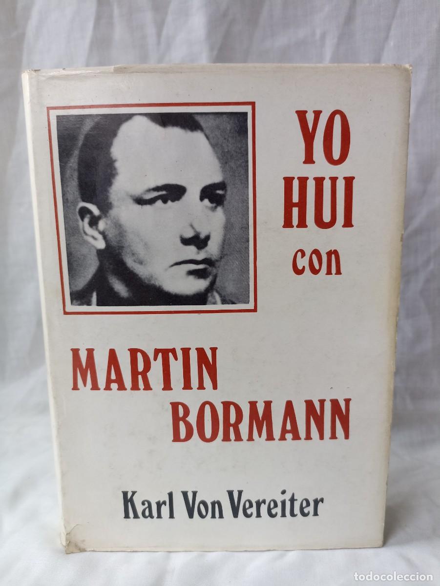 Militaria: Yo hui con Martin Bormann, libro (III Reich Hitler- Nazi- Alemania) WWII de 1973