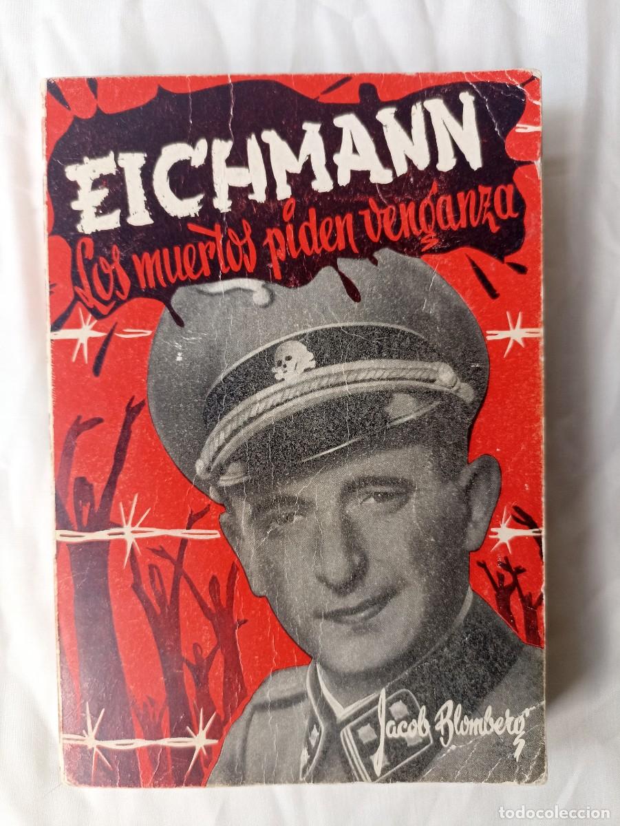 Militaria: Eichmann (los muertos piden venganza), libro (III Reich Hitler- Nazi- Alemania) WWII de 1960