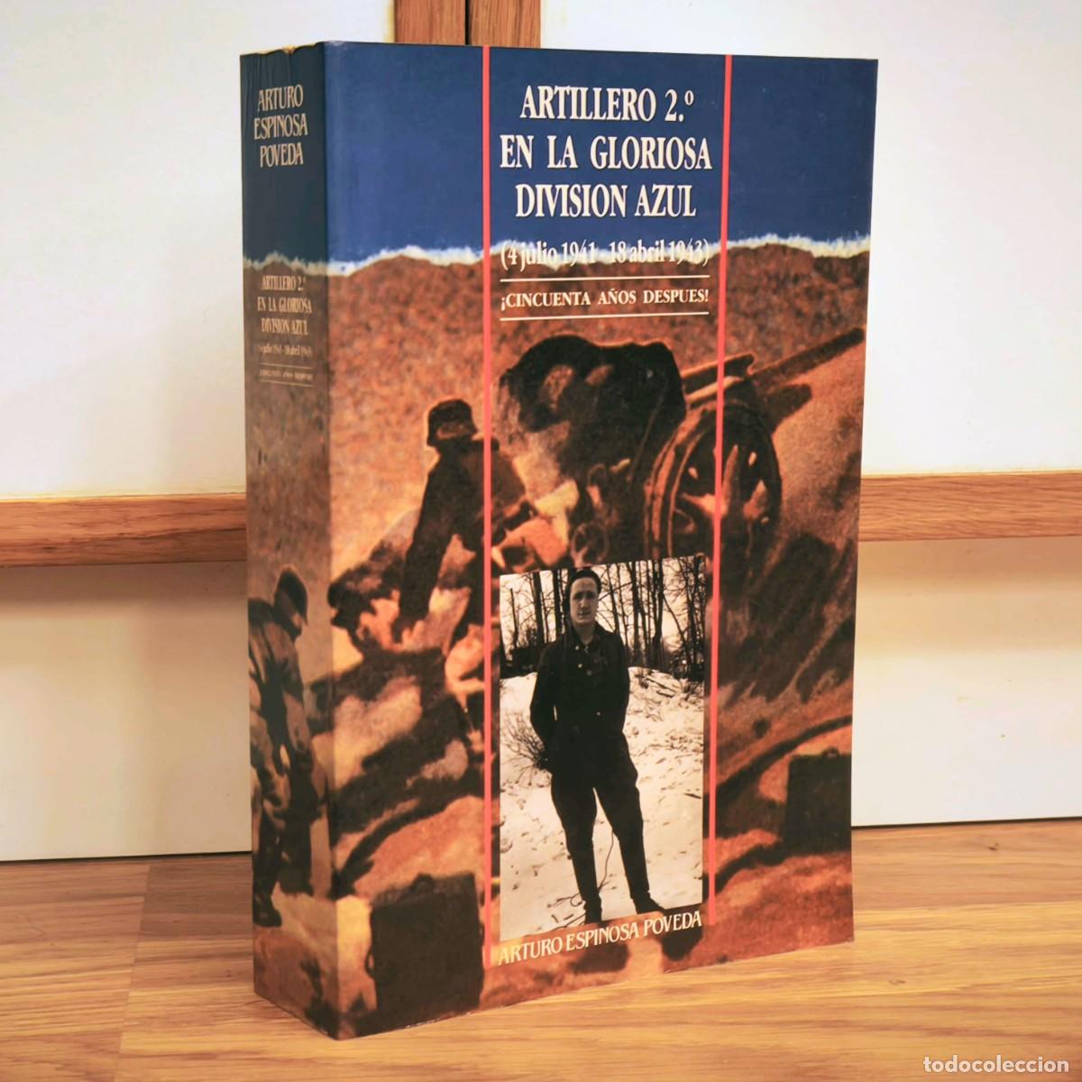 Militaria: ARTILLERO 2&deg; EN LA GLORIOSA DIVISI&Oacute;N AZUL - ARTURO ESPINOSA
