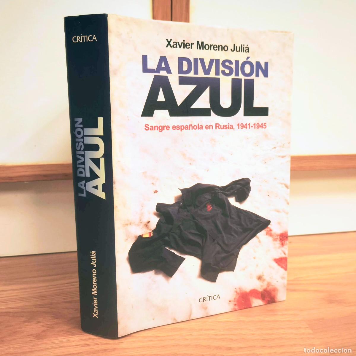 Militaria: LA DIVISI&Oacute;N AZUL - XAVIER MORENO JULIA - SANGRE ESPA&Ntilde;OLA EN RUSIA