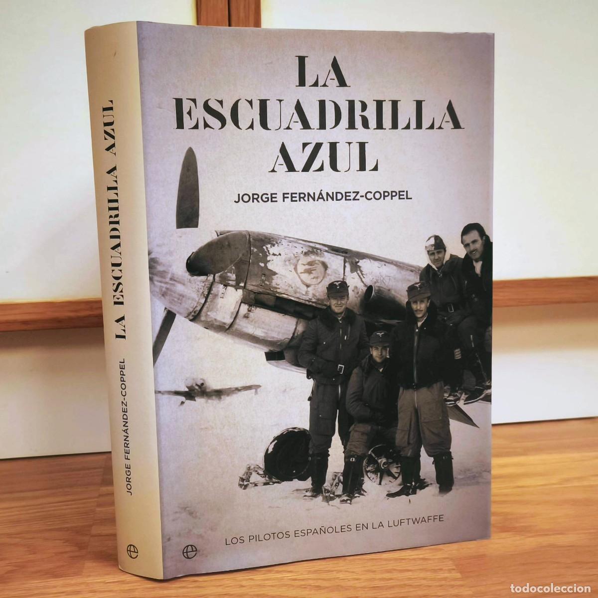 Militaria: DIVISI&Oacute;N AZUL - LA ESCUADRILLA AZUL - JORGE FERNANDEZ- COPPEL