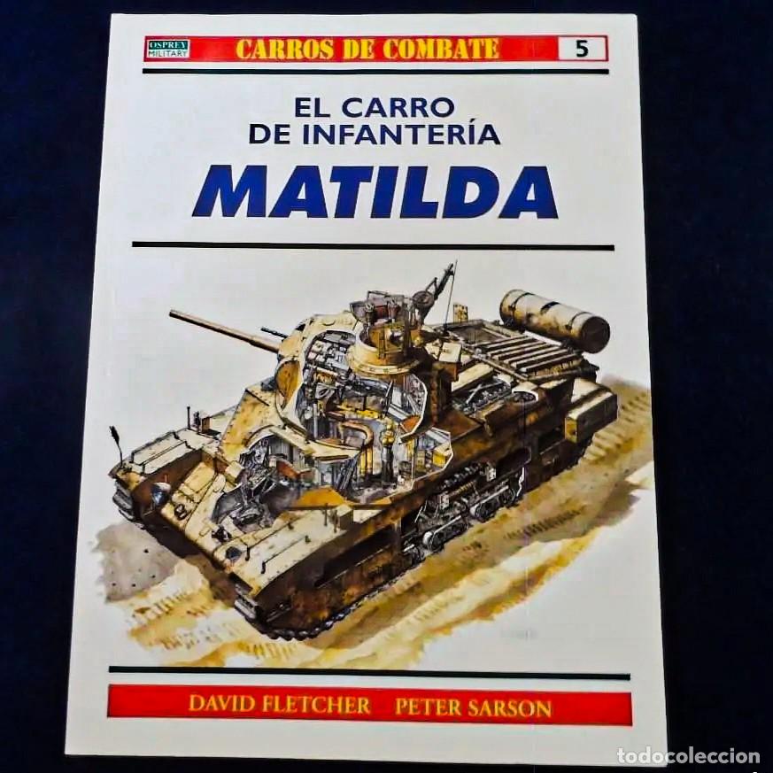 Militaria: EL CARRO DE INFANTERIA MATILDA.CARROS DE COMBATE N&ordm; 5. OSPREY