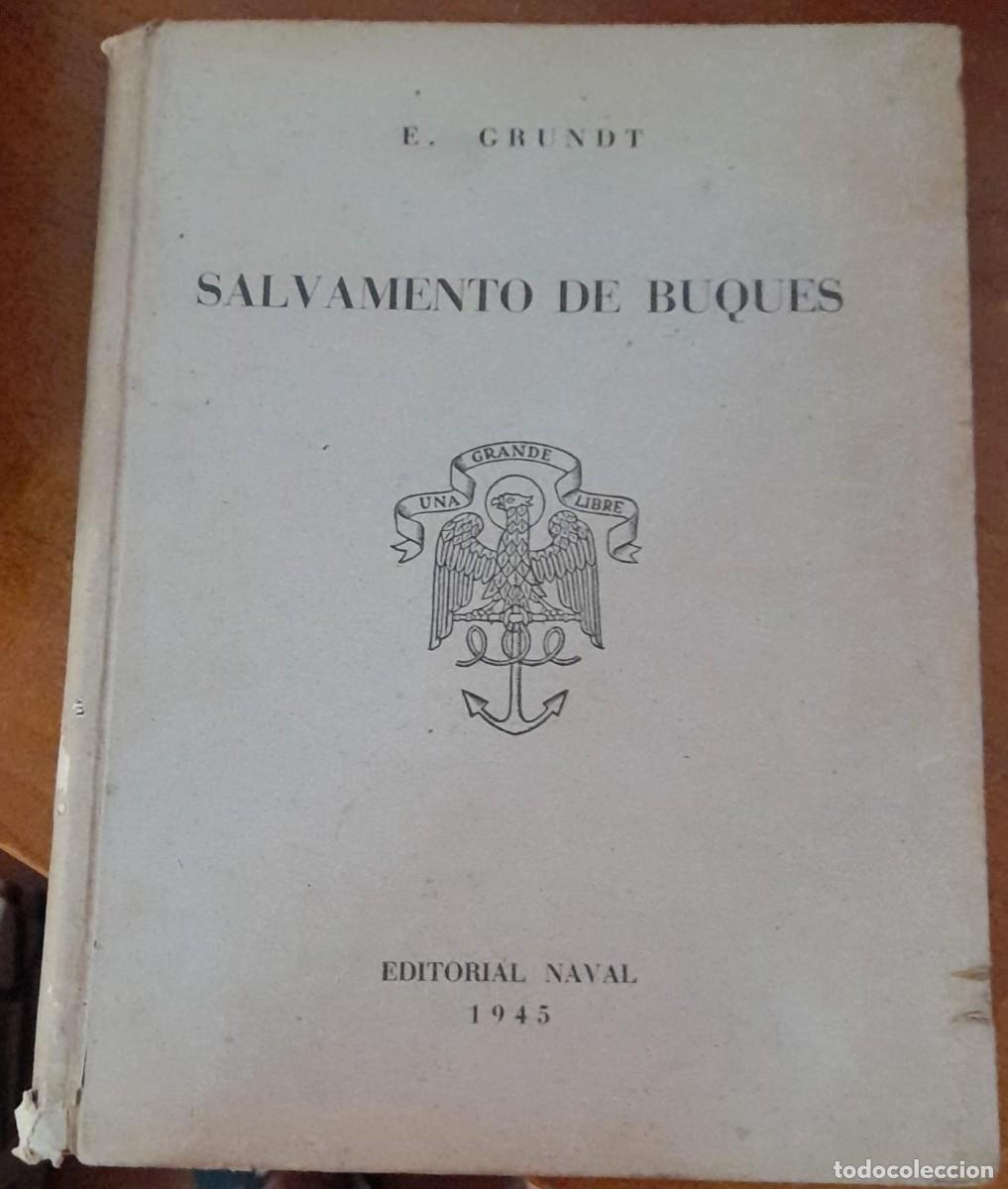 Militaria: SALVAMENTO DE BUQUES, E. GRUNDT, ED. NAVAL, 1945
