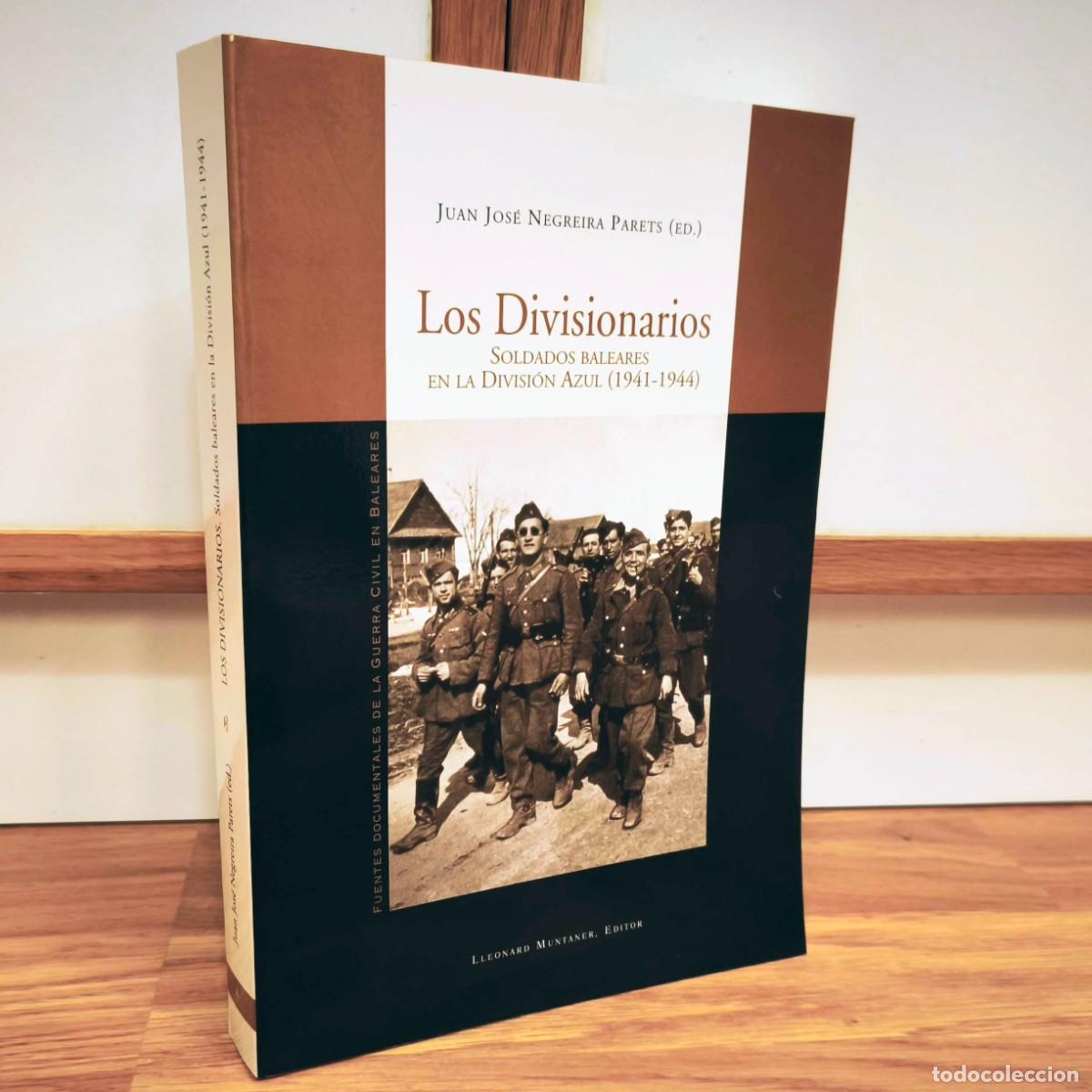 Militaria: LOS DIVISIONARIOS SOLDADOS BALEARES EN LA DIVISION AZUL 1941-44 - JUAN JOSE NEGREIRA