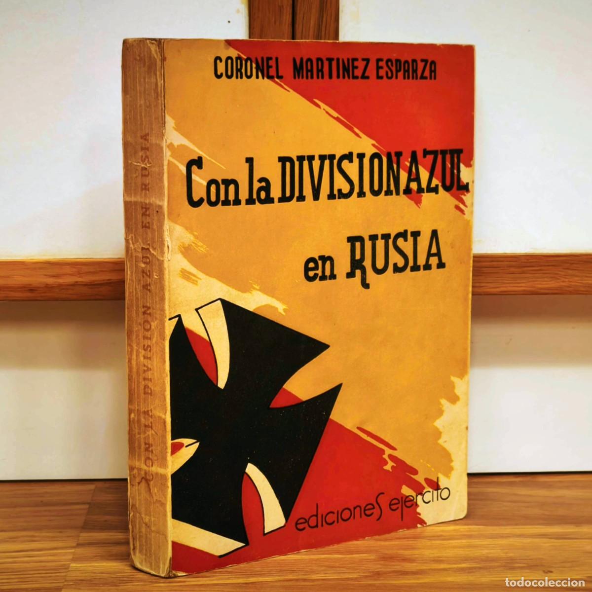 Militaria: CON LA DIVISION AZUL EN RUSIA - CORONEL MARTINEZ ESPARZA