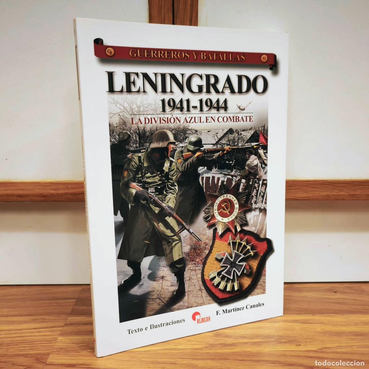 Militaria: LENINGRADO 1941-1944, LA DIVISION AZUL EN COMBATE - GUERREROS Y BATALLAS - F. MARTINEZ CANALES