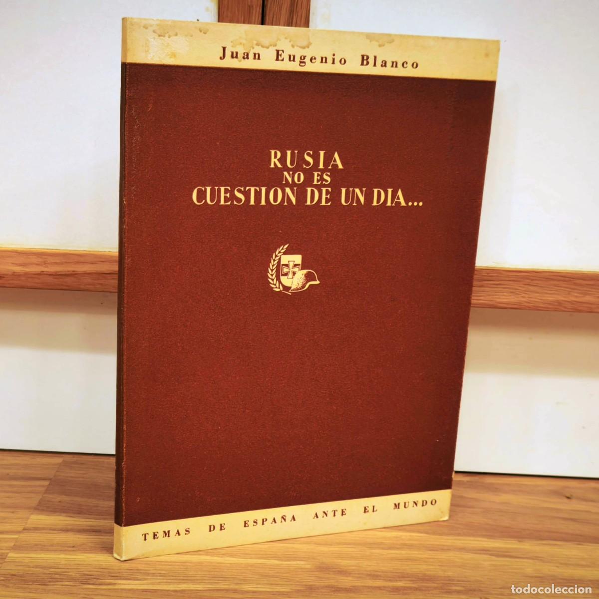 Militaria: DIVISION AZUL - RUSIA NO ES CUESTI&Oacute;N DE UN D&Iacute;A JUAN EUGENIO BLANCO