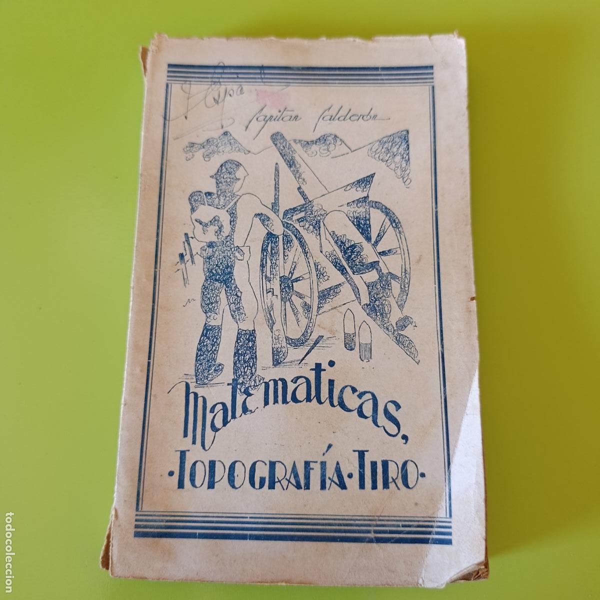 Militaria: MATEM&Aacute;TICAS. TOPOGRAF&Iacute;A. TIRO. LIBRO MILITAR. ISIDORO CALDER&Oacute;N DUR&Aacute;N, 1940