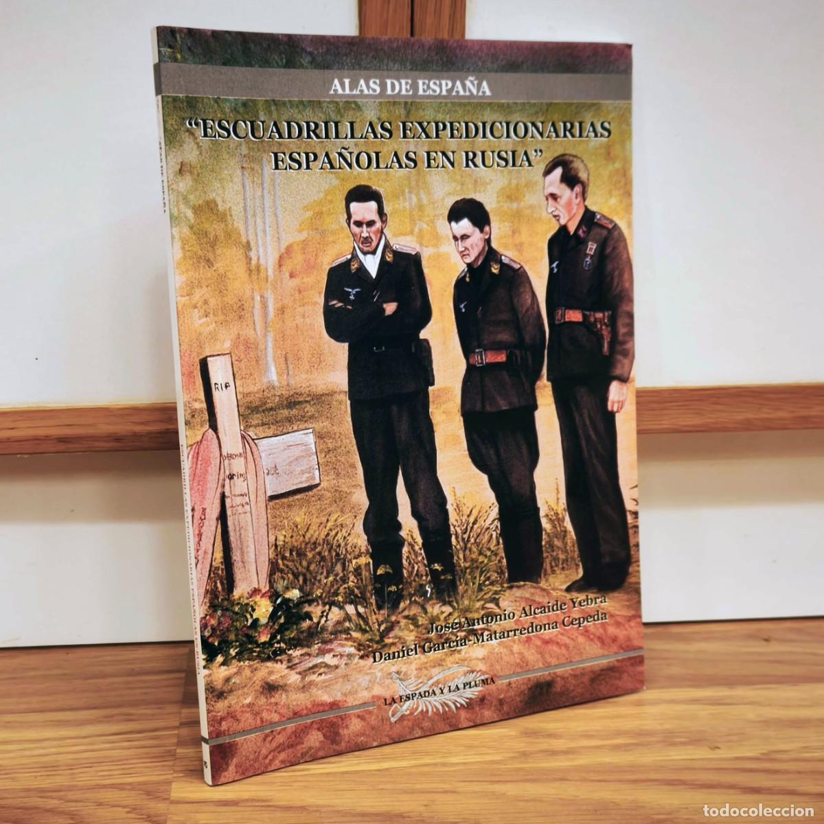 Militaria: DIVISION AZUL - ALAS DE ESPA&Ntilde;A. ESCUADRILLA EXPEDICIONARIAS ESPA&Ntilde;OLAS EN RUSIA Jos&eacute; Alcaide Yebra