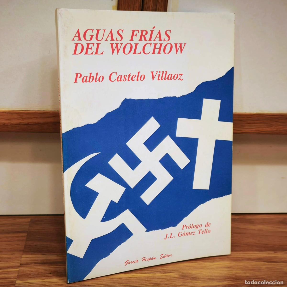 Militaria: DIVISI&Oacute;N AZUL - AGUAS FR&Iacute;AS DEL WOLCHOW - PABLO CASTELO VILLAOZ