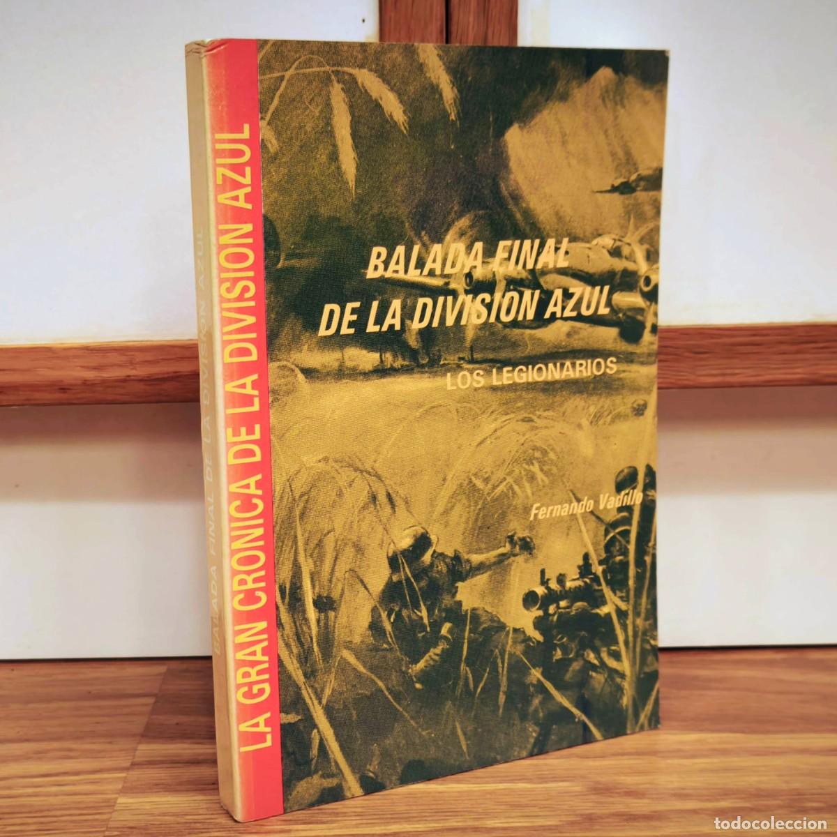 Militaria: DIVISI&Oacute;N AZUL - BALADA FINAL DE LA DIVISI&Oacute;N AZUL. LOS LEGIONARIOS - FERNANDO VADILLO