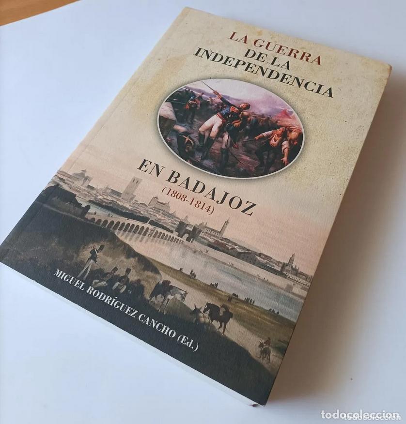 Militaria: La Guerra de la Independencia en Badajoz libro 1808 1814 miguel rodriguez cancho