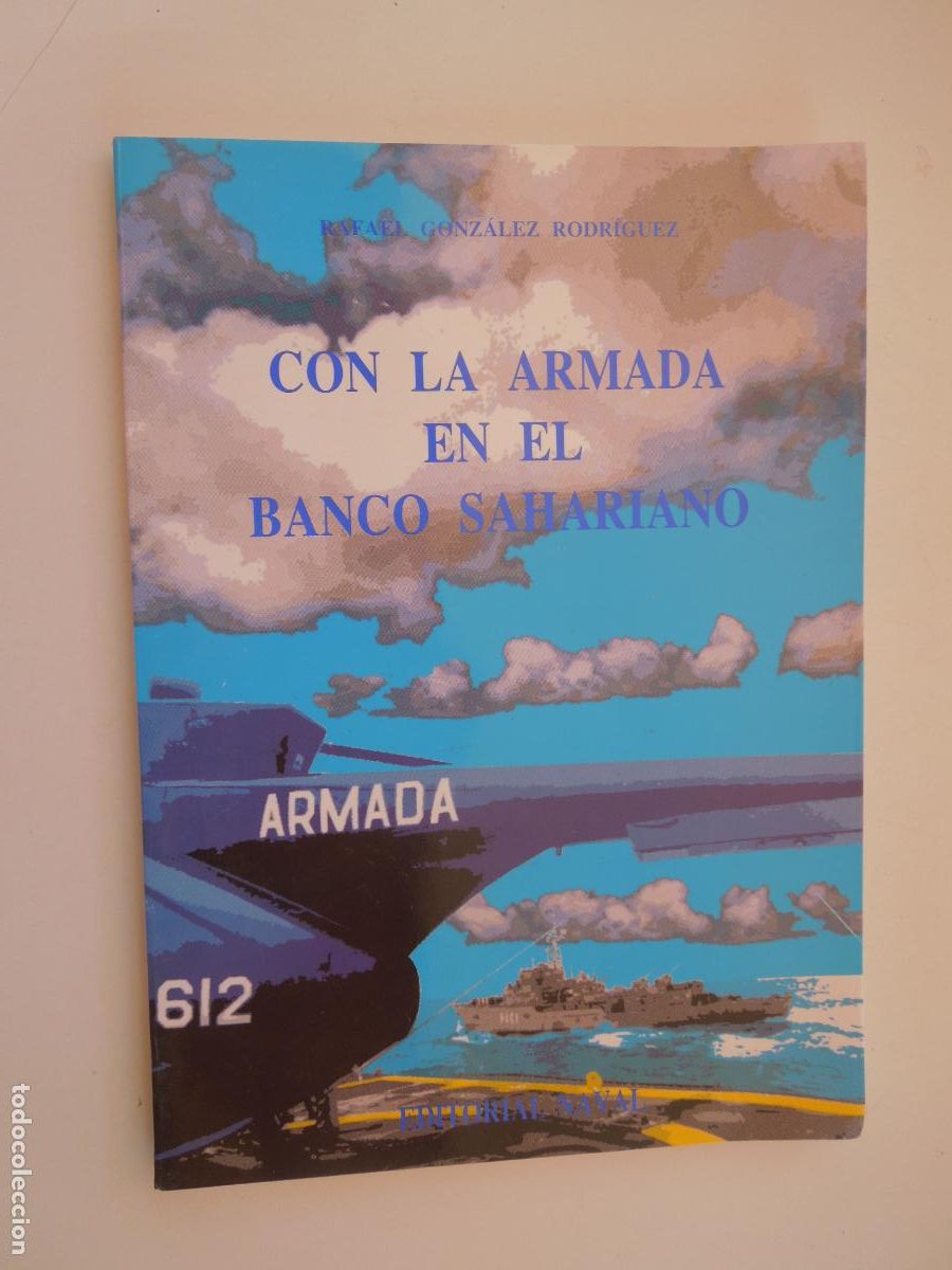 Militaria: CON LA ARMADA EN EL BANCO SAHARIANO - RAFAEL GONZ&Aacute;LEZ RODR&Iacute;GUEZ - EDITORIAL NAVAL 1991.