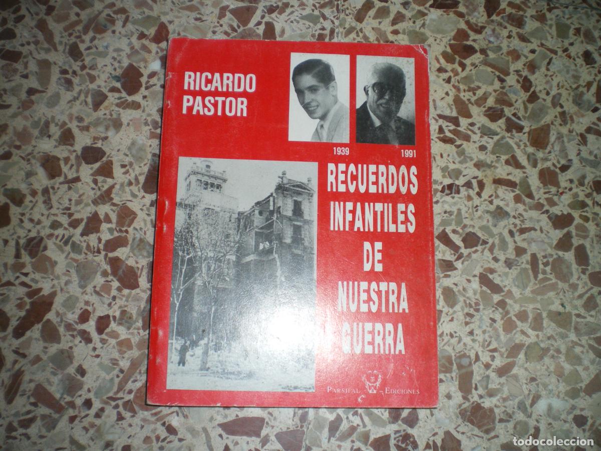 Militaria: GUERRA CIVIL: RECUERDOS INFANTILES DE NUESTRA GUERRA, RICARDO PASTOR