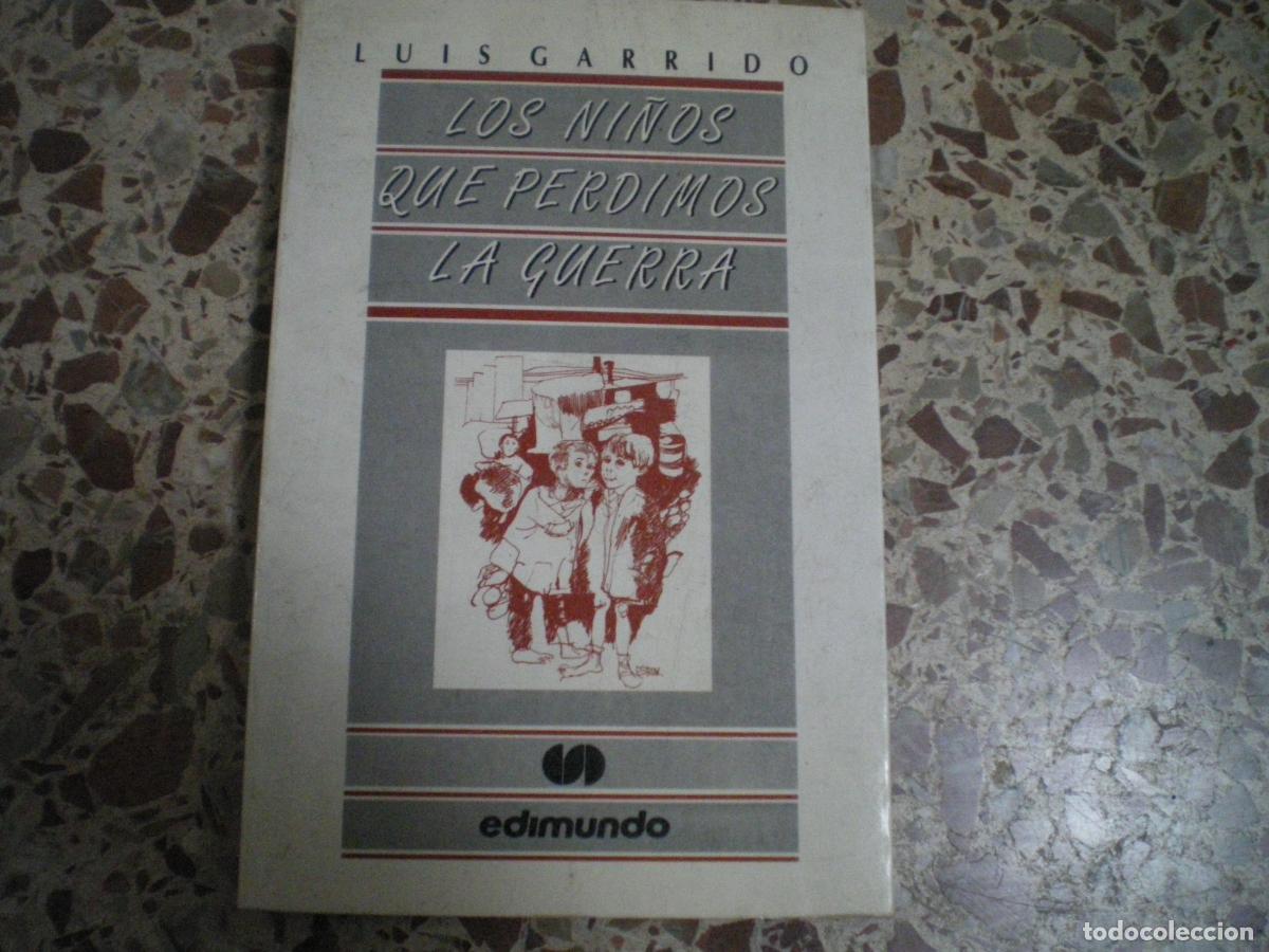 Militaria: GUERRA CIVIL: LOS NI&Ntilde;OS QUE PERDIMOS LA GUERRA, LUIS GARRIDO