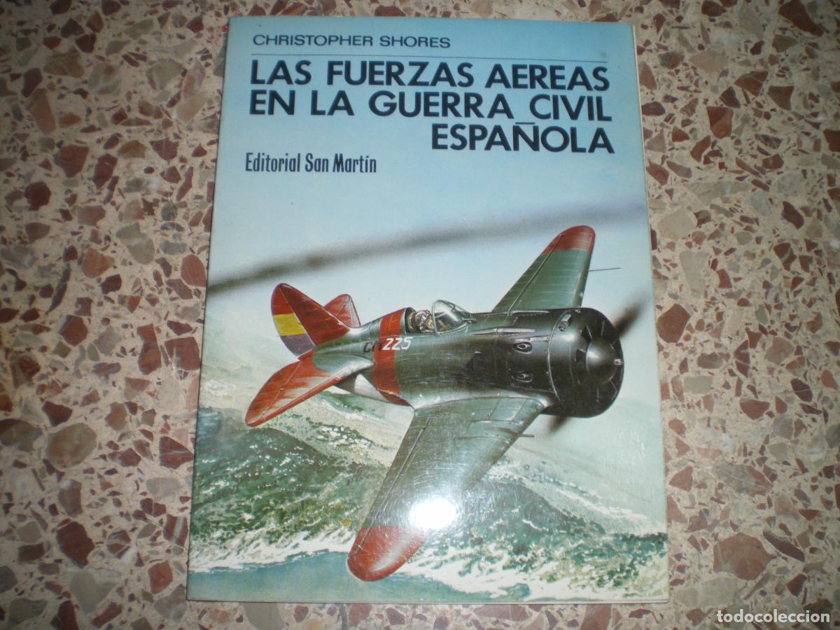 Militaria: LAS FUERZAS AEREAS EN LA GUERRA CIVIL ESPA&Ntilde;OL, C. SHORE, ed san martin