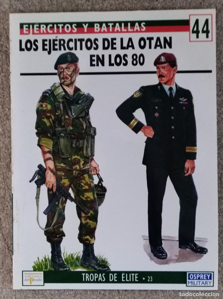 Militaria: Ejercitos y Batallas 44.Los Ejercitos de la Otan en los 80.Osprey Military.Ediciones Del Prado