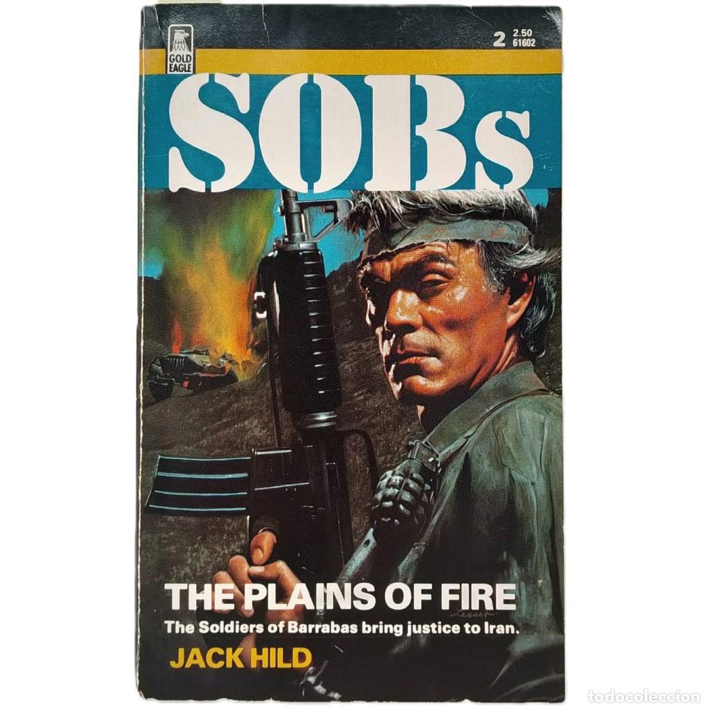 Militaria: SOBs. THE PLAINS OF FIRE. The Soldiers of Barrabas bring justica to Iran. Hild, Jack
