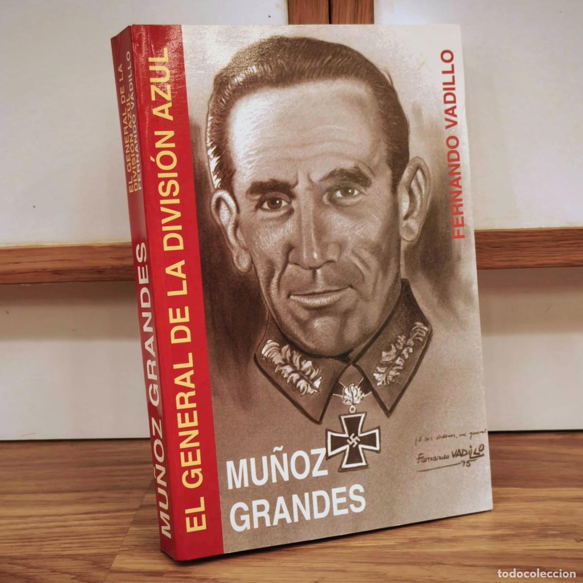 Military Antiques: MU&Ntilde;OZ GRANDES, EL GENERAL DE LA DIVISION AZUL - FERNANDO VADILLO