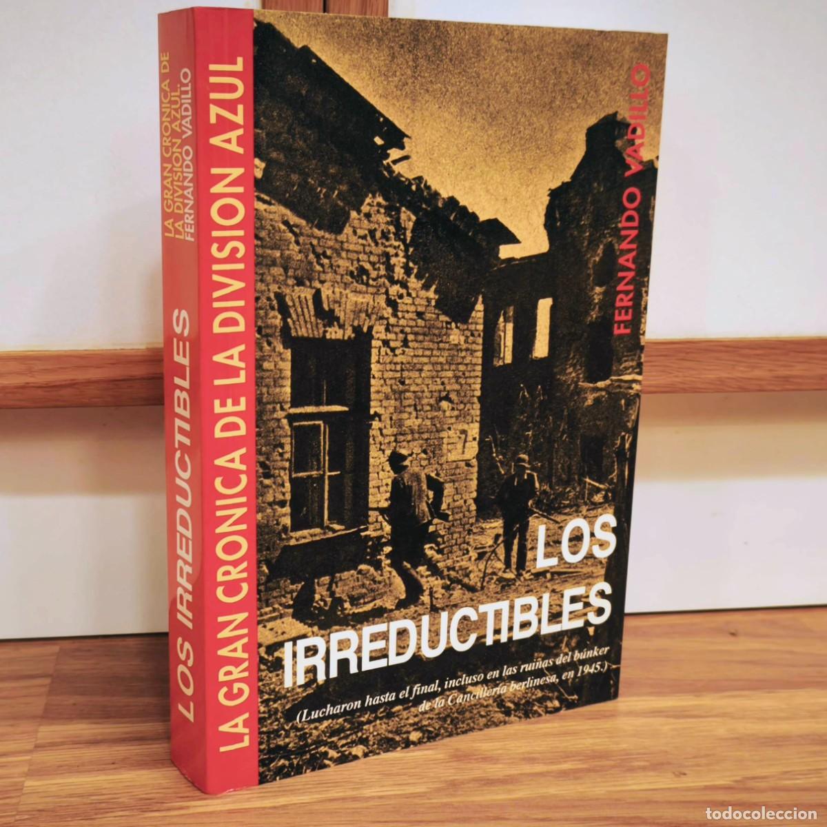 Militaria: LA GRAN CRONICA DE LA DIVISION AZUL - LOS IRREDUCTIBLES- FERNANDO VADILLO