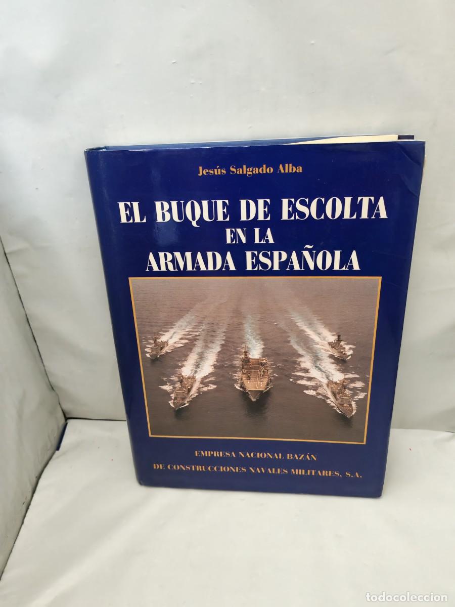 Military Antiques: El Buque de Escolta en la Armada Espa&ntilde;ola (Primera edici&oacute;n, tapa dura)