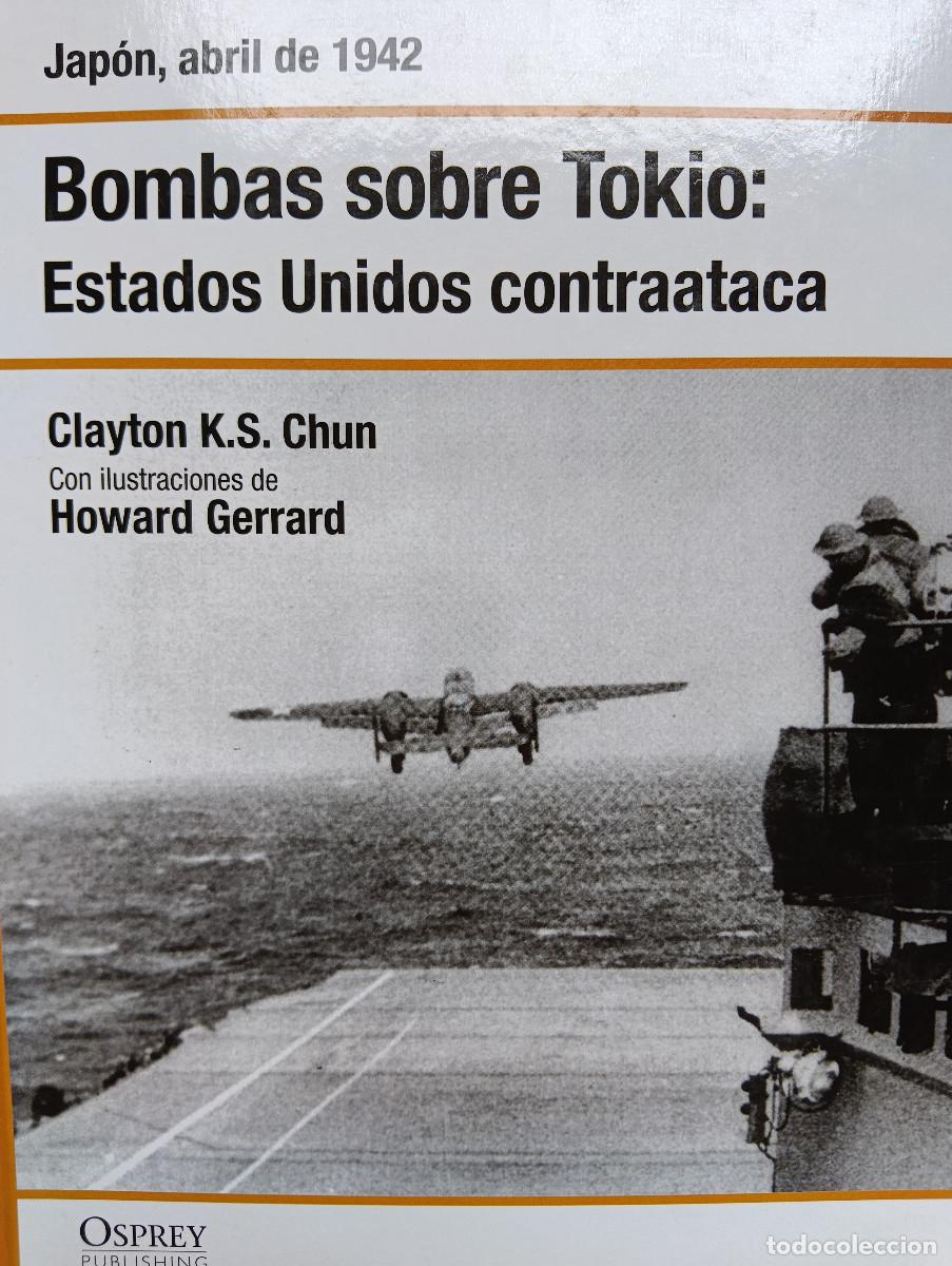 Militaria: Bombas sobre Tokio. EEUU contraataca. Osprey UU Guerra Mundial