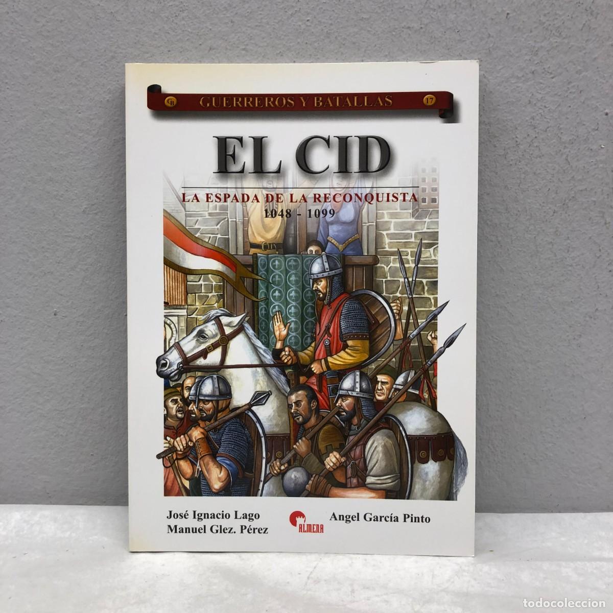 Militaria: EL CID, LA ESPADA DE LA RECONQUISTA, 1048-1099 - J.I. LAGO, M. GLEZ. - GUERREROS Y BATALLAS, 17 / 75