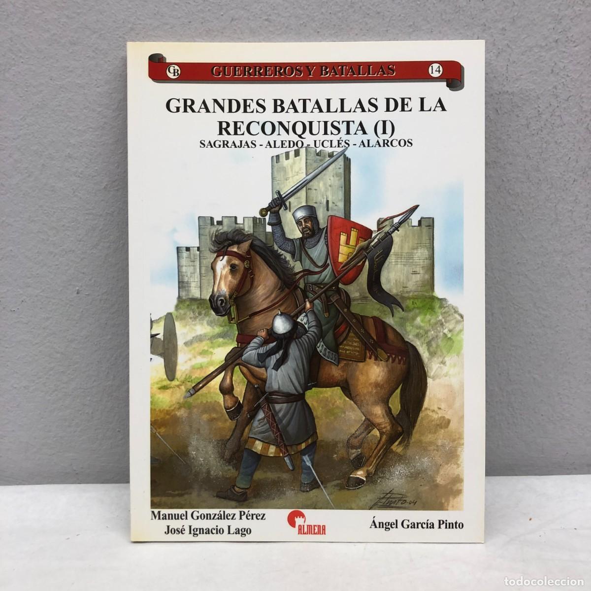 Militaria: GRANDES BATALLAS DE LA RECONQUISTA (I) - M. GONZ&Aacute;LEZ, J. IGNACIO - GUERREROS Y BATALLAS, 14 / 78
