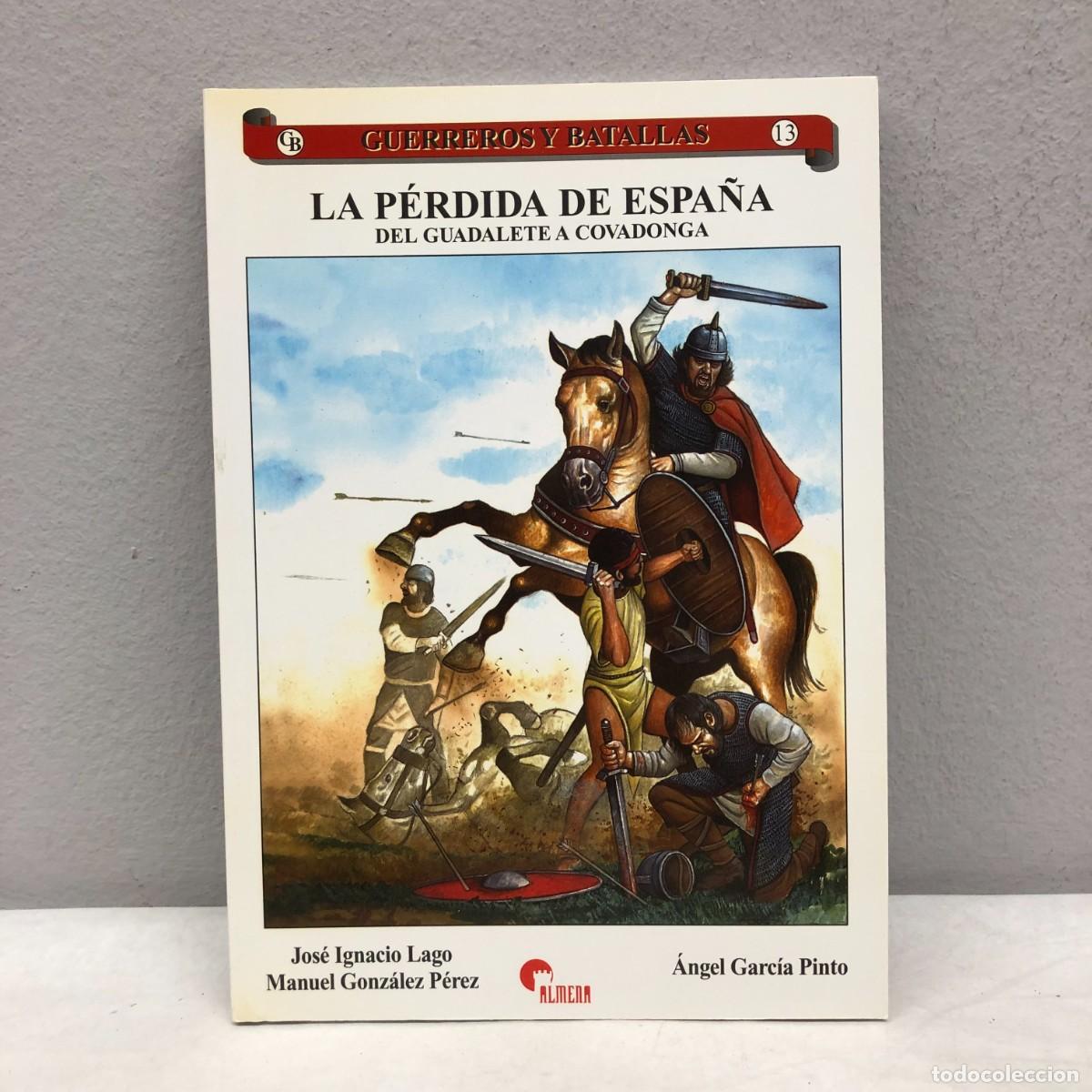 Militaria: LA P&Eacute;RDIDA DE ESPA&Ntilde;A - M. GONZ&Aacute;LEZ, J. IGNACIO - GUERREROS Y BATALLAS, 13 - ALMENA / 79