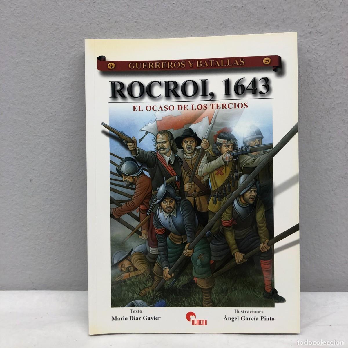 Militaria: ROCROI, 1643, EL OCASO DE LOS TERCIOS - MARIO D&Iacute;AZ GAVIER - GUERREROS Y BATALLAS, 29 - ALMENA / 86