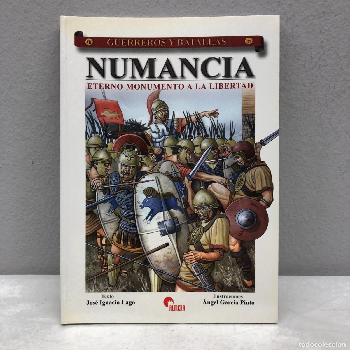 Militaria: NUMANCIA, ETERNO MONUMENTO A LA LIBERTAD - J.I. LAGO - GUERREROS Y BATALLAS, 27 - ALMENA / 88