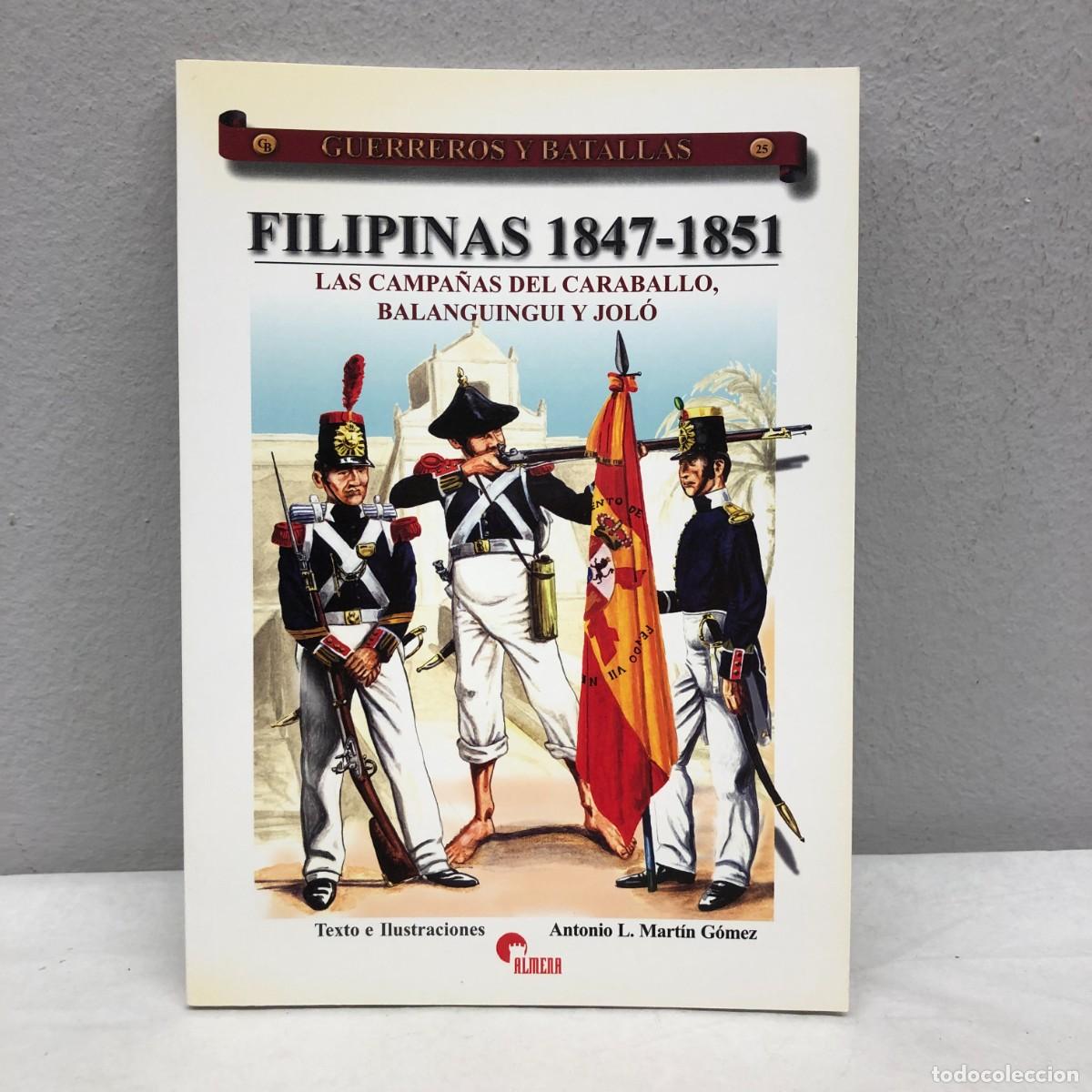 Militaria: FILIPINAS 1847-1851, LAS CAMPA&Ntilde;AS DEL CARABALLO -A.L. MART&Iacute;N- GUERREROS Y BATALLAS, 25 - ALMENA / 90