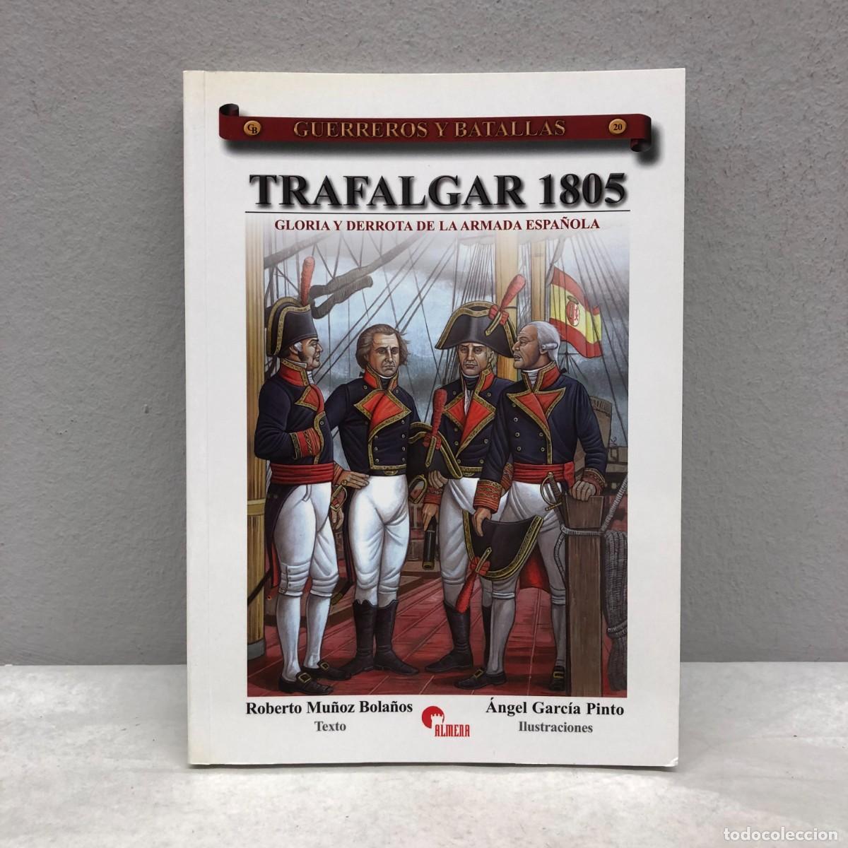 Militaria: TRAFALGAR 1805, GLORIA Y DERROTA DE LA ARMADA ESPA&Ntilde;OLA - R. MU&Ntilde;OZ - GUERREROS Y BATALLAS, 20 / 95