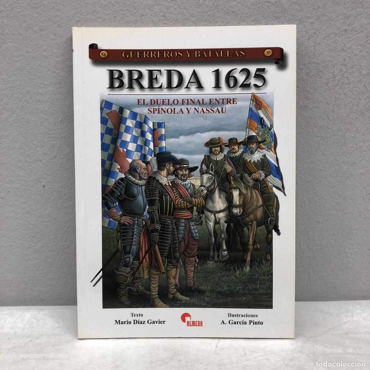 Militaria: BREDA 1625, EL DUELO FINAL ENTRE SP&Iacute;NOLA Y NASSAU - M. D&Iacute;AZ - GUERREROS Y BATALLAS, 37 -ALMENA / 100
