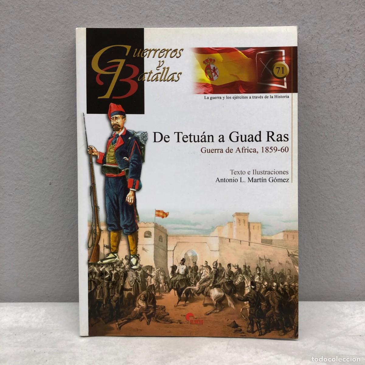 Militaria: DE TETU&Aacute;N A GUADRAS, GUERRA DE AFRICA - A.L. MART&Iacute;N G&Oacute;MEZ - GUERREROS Y BATALLAS, 71 - ALMENA / 102