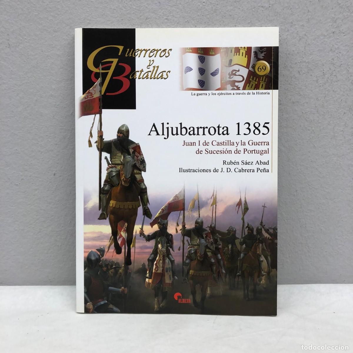 Militaria: ALJUBARROTA 1385, JUAN I DE CASTILLA - R. S&Aacute;EZ ABAD - GUERREROS Y BATALLAS, 69 - ALMENA / 104
