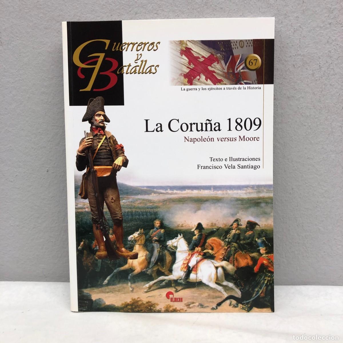 Militaria: LA CORU&Ntilde;A 1809, NAPOLE&Oacute;N VERSUS MOORE - F. VELA SANTIAGO - GUERREROS Y BATALLAS, 67 - ALMENA / 106