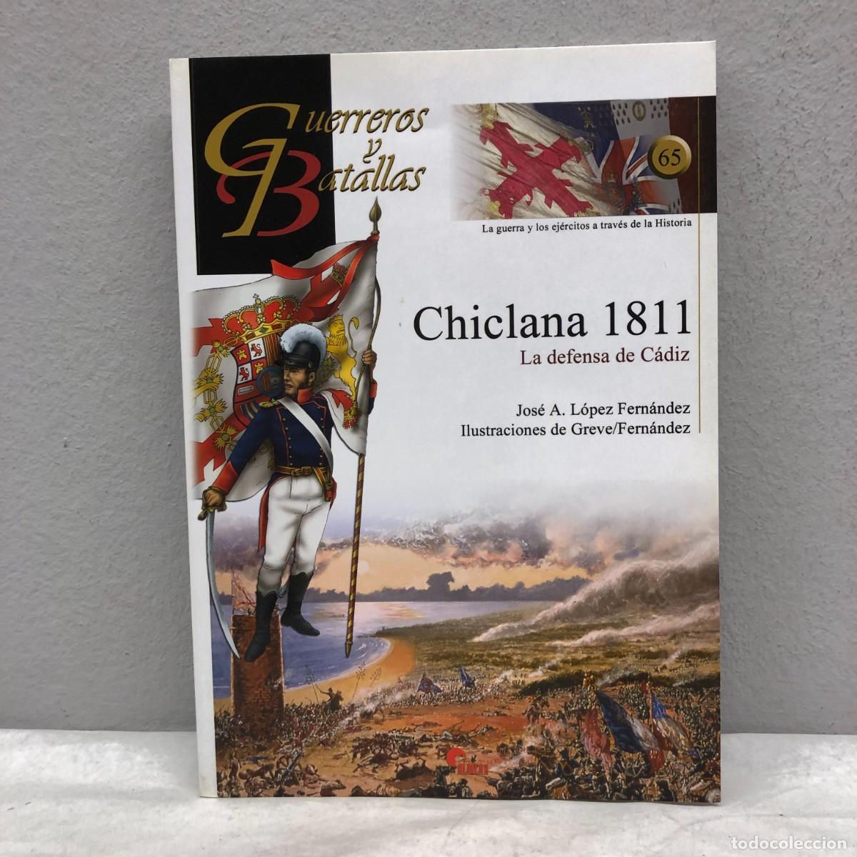 Militaria: CHICLANA 1811, LA DEFENSA DE C&Aacute;DIZ - J.A. L&Oacute;PEZ - GUERREROS Y BATALLAS, 65 - ALMENA / 108
