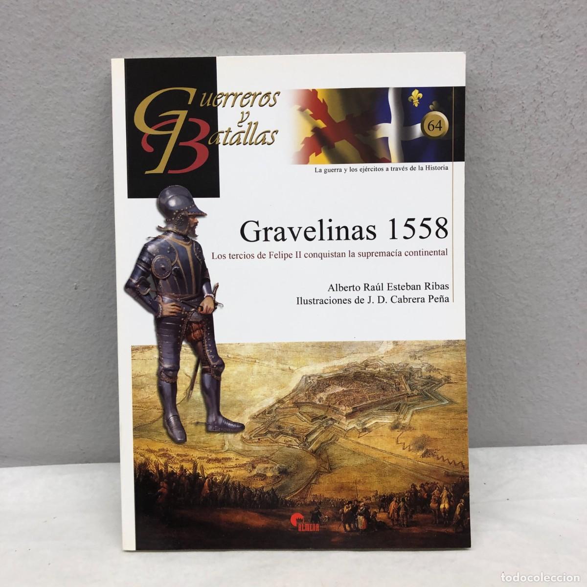 Militaria: GRAVELINAS 1558, LOS TERCIOS DE FELIPE II...- A.R. ESTEBAN - GUERREROS Y BATALLAS, 64 - ALMENA / 109