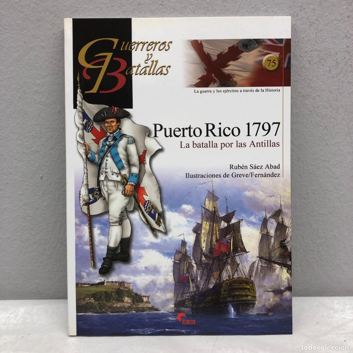 Militaria: PUERTO RICO 1797, LA BATALLA POR LAS ANTILLAS - R. S&Aacute;EZ - GUERREROS Y BATALLAS, 75 - ALMENA / 114