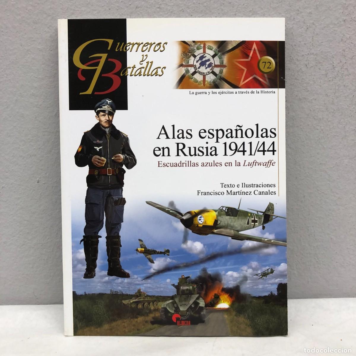 Militaria: ALAS ESPA&Ntilde;OLAS EN RUSIA 1941/44 - F. MART&Iacute;NEZ CANALES - GUERREROS Y BATALLAS, 72 - ALMENA / 117