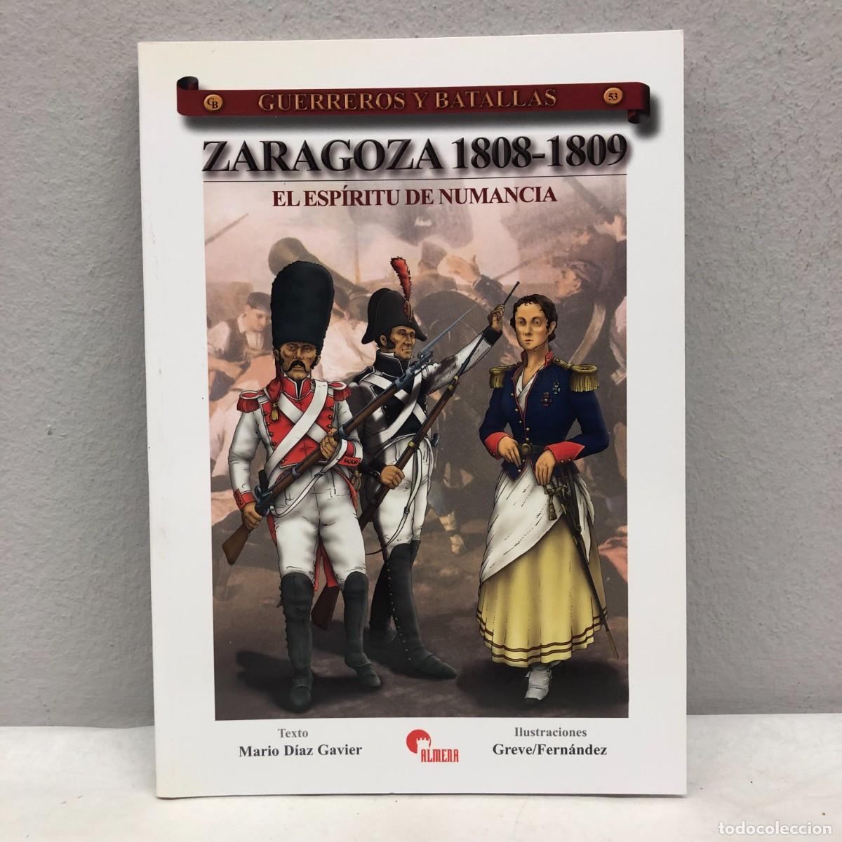 Militaria: ZARAGOZA 1808-1809, EL ESP&Iacute;RITU DE NUMANCIA - M. D&Iacute;AZ - GUERREROS Y BATALLAS, 53 - ALMENA / 118