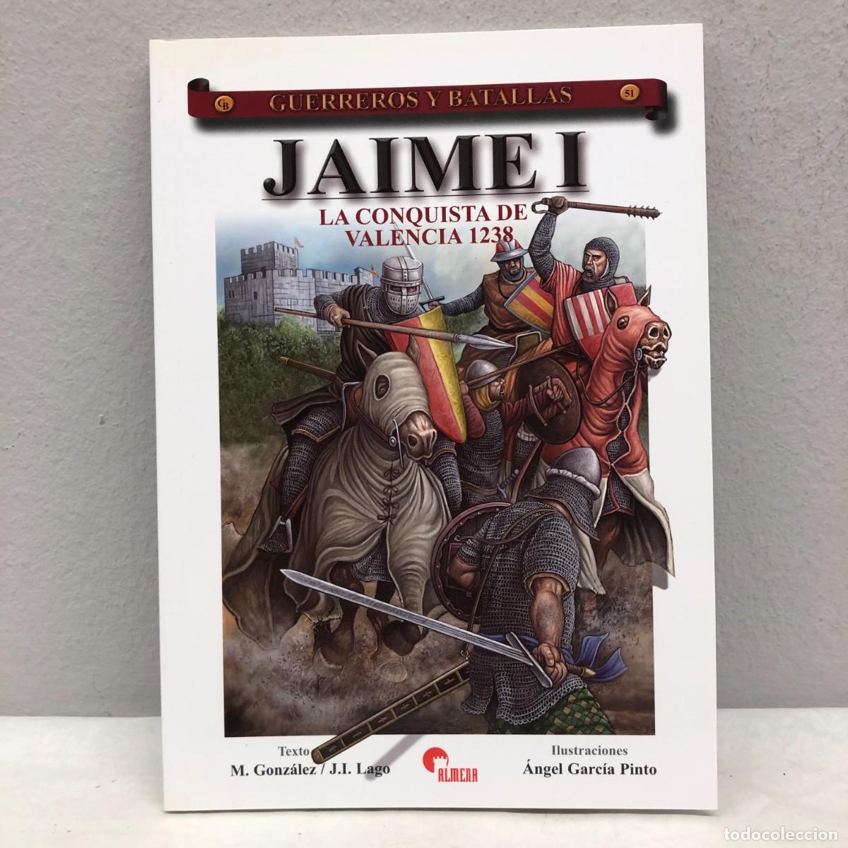 Militaria: JAIME I, LA CONQUISTA DE VALENCIA 1238 - M. GONZ&Aacute;LEZ, J.I. LAGO - GUERREROS Y BATALLAS, 51 / 120
