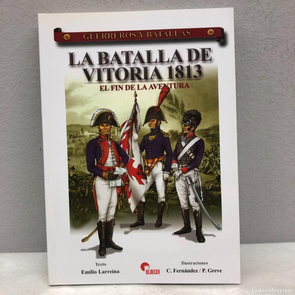 Militaria: LA BATALLA DE VITORIA 1813, EL FIN DE LA AVENTURA - E. LARREINA - GUERREROS Y BATALLAS, 50 / 121
